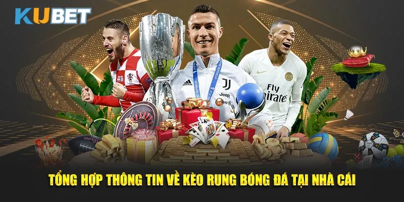 Tong-hop-thong-tin-ve-keo-rung-bong-da-tai-nha-cai