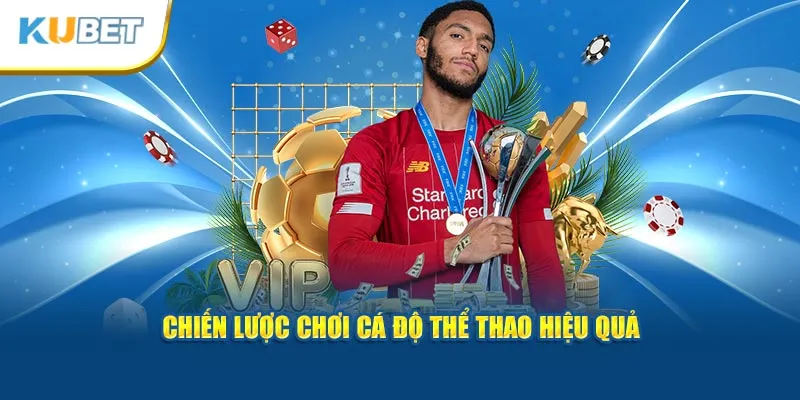 chien-luoc-choi-ca-do-the-thao-hieu-qua