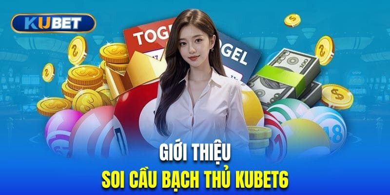 gioi-thieu-soi-cau-bach-thu-kubet6