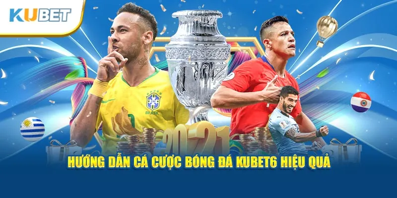 huong-dan-ca-cuoc-bong-da-kubet6-hieu-qua