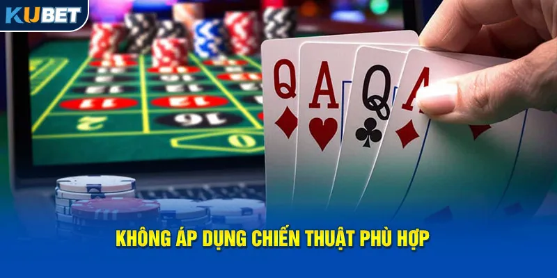Không áp dụng chiến thuật phù hợp tại hệ thống