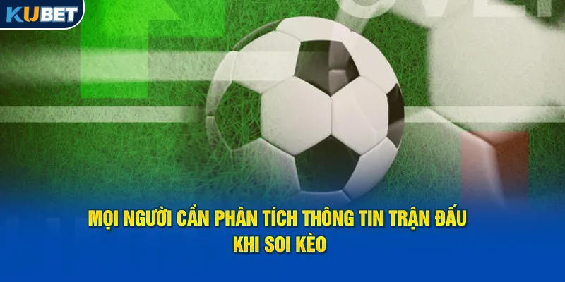 moi-nguoi-can-phan-tich-thong-tin-tran-dau-khi-soi-keo