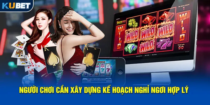 Người chơi cần xây dựng kế hoạch nghỉ ngơi hợp lý
