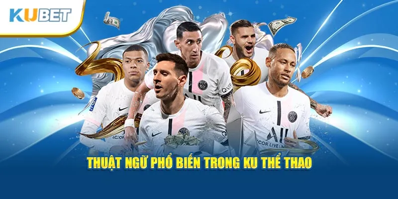 thuat-ngu-pho-bien-trong-ku-the-thao