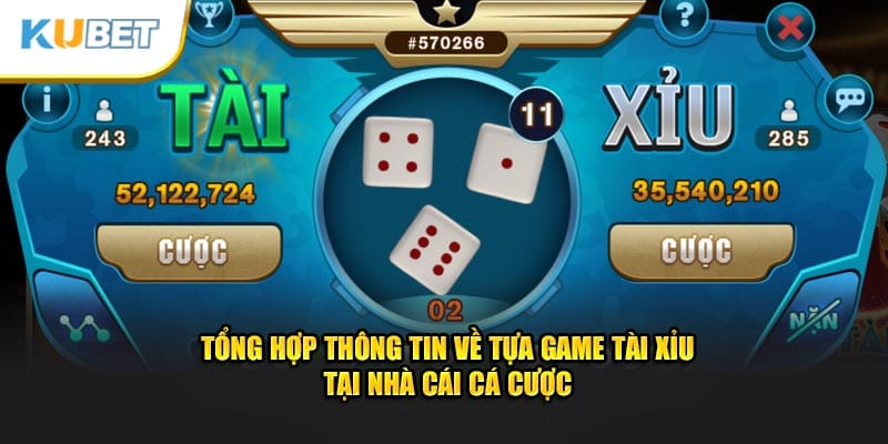 Tổng hợp thông tin về tựa game tài xỉu tại nhà cái cá cược