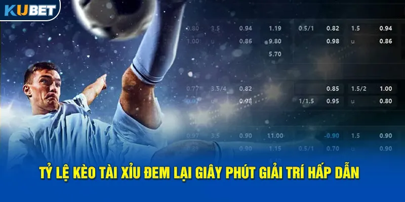 ty-le-keo-tai-xiu-dem-lai-giay-phut-giai-tri-hap-dan