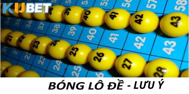 Lưu ý cần ghi nhớ giúp bạn chơi bóng lô đề hiệu quả