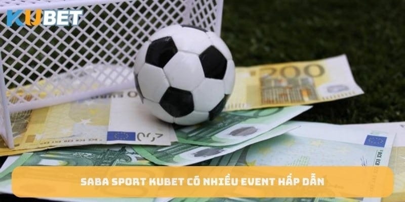 Saba Sport KUBET có nhiều event hấp dẫn