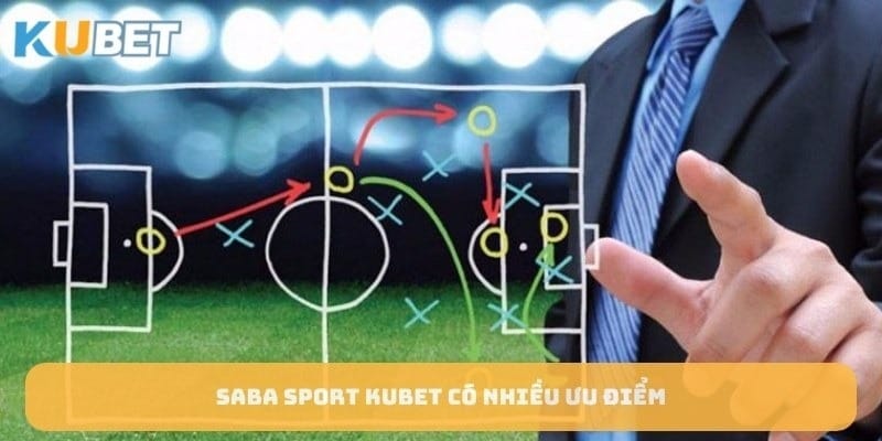 Saba Sport KUBET có nhiều ưu điểm